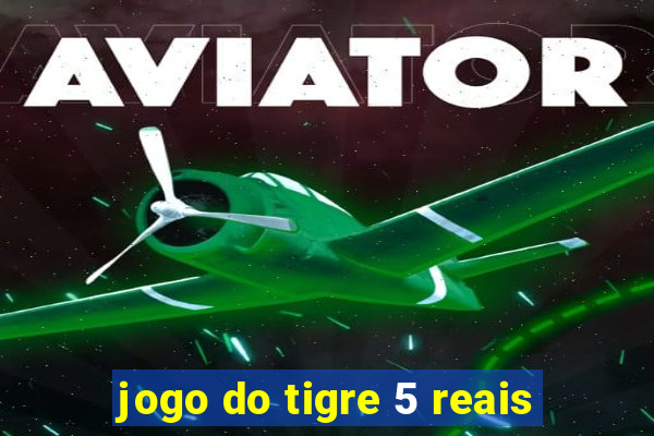 jogo do tigre 5 reais